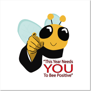 This Year Needs You To Bee Positive Posters and Art